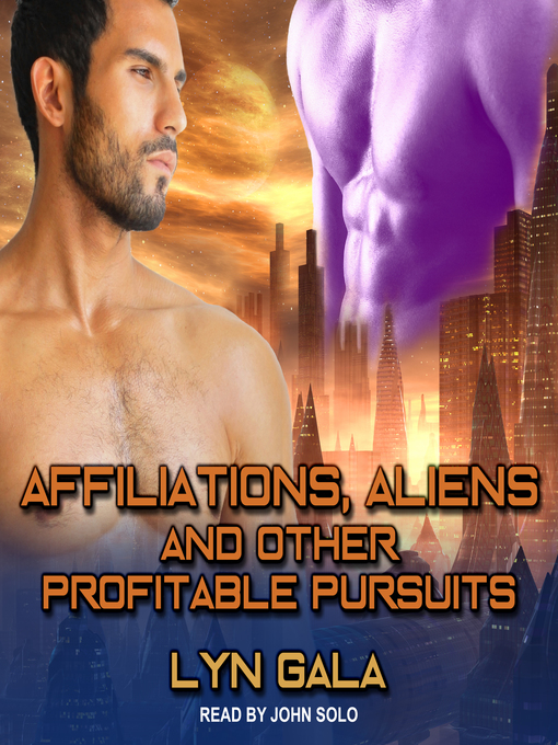 Title details for Affiliations, Aliens, and Other Profitable Pursuits by Lyn Gala - Wait list
